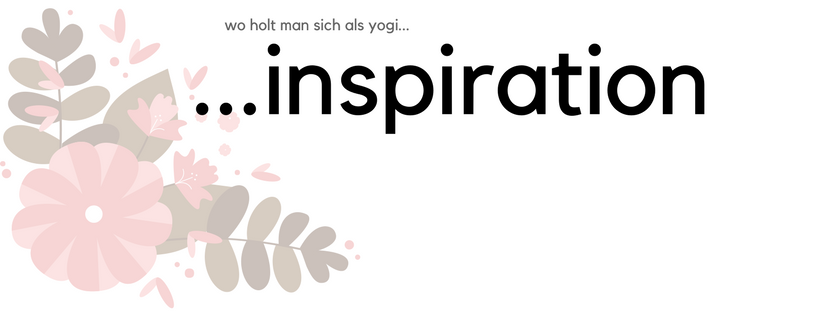 Read more about the article Inspiration für Yogis und mich